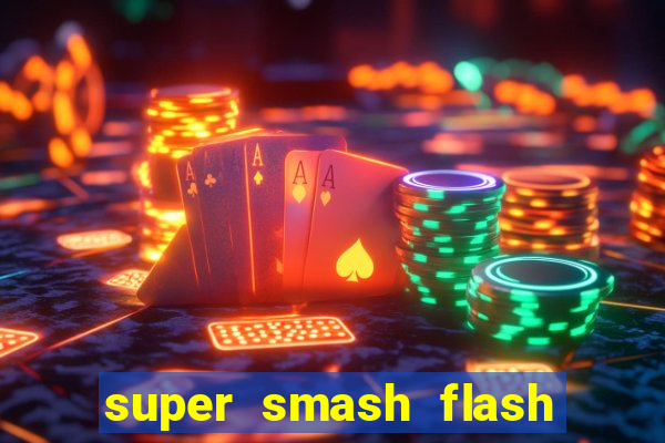 super smash flash 2 completo jogos 360